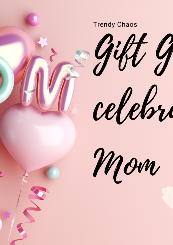 Gift Guide to Celebrate Mom